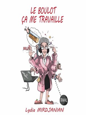 cover image of Le Boulot, ça me travaille